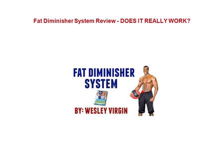 Fat Diminisher System Review - DOES IT REALLY WORK?