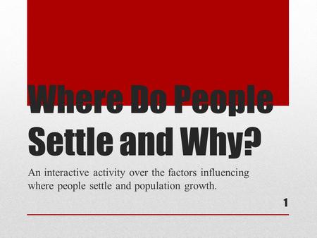Where Do People Settle and Why?