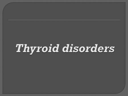  Thyroid hormones are synthesized in the thyroid gland.  Iodination and coupling of two molecules of tyrosine.  Monoiodotyrosine and diiodotyrosine.