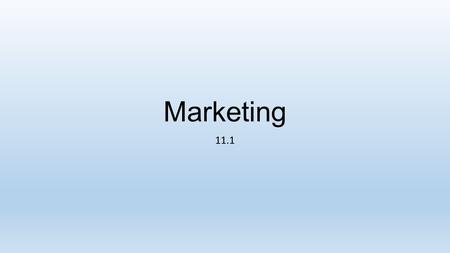 Marketing 11.1. Chapter Overview The elements of the marketing mix The role of the customer The importance of the product in the marketing mix The product.
