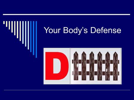 Your Body’s Defense. THE BODY’S CAPABILITY OF REMOVING OR KILLING FOREIGN SUBSTANCES, PATHOGENS AND CANCER CELLS Immunity.