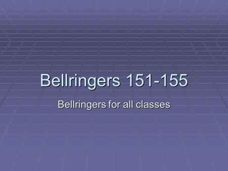 Bellringers 151-155 Bellringers for all classes. Bellringer # 151  1. I learned that a common language is used for aviation in my English class.  2.