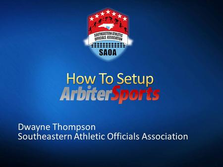 Dwayne Thompson Southeastern Athletic Officials Association.