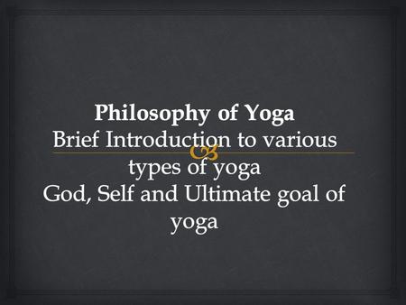   Promoting a new philosophic attitude  Creating a world with peace and harmony  Improving social relations  Yoga as a tool for self-development.
