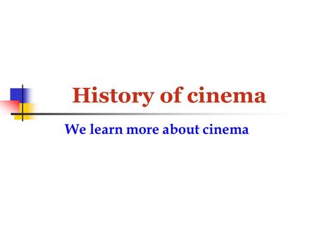 History of cinema We learn more about cinema. The founders The Lumiere brothers The inventors of cinema, motion- picture camera and the directors of the.