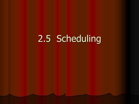 2.5 Scheduling. Given a multiprogramming system, there are many times when more than 1 process is waiting for the CPU (in the ready queue). Given a multiprogramming.