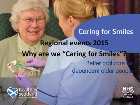 Regional events 2015 Why are we “Caring for Smiles”?