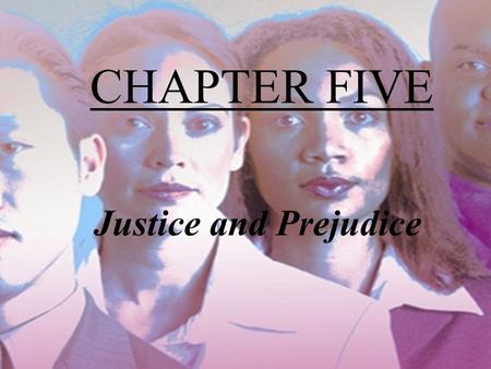 CHAPTER FIVE Justice and Prejudice. What do you think? Take the following statements and mark with “P” for prejudicial or “N” for nonprejudicial or “?”