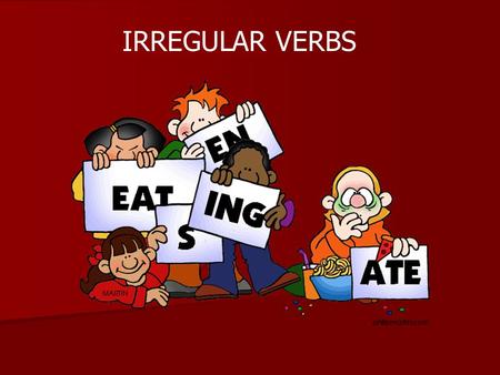 IRREGULAR VERBS. Welcome Class! I awakeded from bed one day sitted up and seed a cat. This was not my cat, but it was the prettiest cat I haved ever seed.