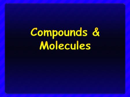 Objectives Be able to relate the chemical formula of a compound to the relative numbers of atoms or ions present in the compound Be able to relate the.