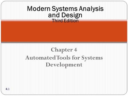 Chapter 4 Automated Tools for Systems Development Modern Systems Analysis and Design Third Edition 4.1.