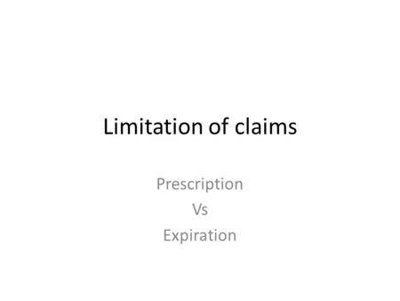 Limitation of claims Prescription Vs Expiration. Obligation Creditor – claims Debtor – obligations Due claims – due time Chargeable claims enforceability.
