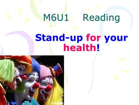 M6U1 Reading Stand-up for your health!. Ma Ji is a well-known artist of crosstalk shows in China. His crosstalk shows always make his audience shout with.