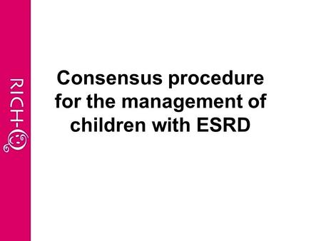 Consensus procedure for the management of children with ESRD.