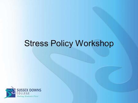 Stress Policy Workshop. Aims of Session Understand the need for the Policy Identify causes, effects and management of stress Outline specific roles Outline.