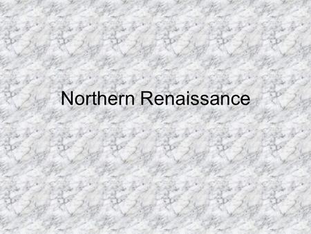 Northern Renaissance.