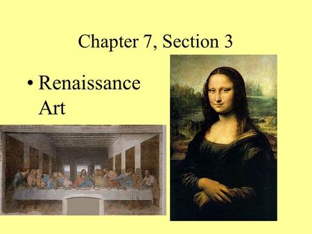 Chapter 7, Section 3 Renaissance Art.
