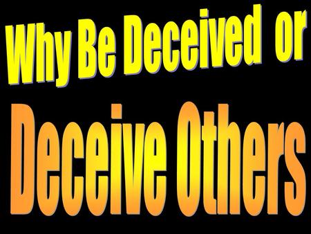 Introduction Since Adam and Eve lived, Satan has been beguiling mankind to sin and he uses deceitful men to deceive others. Since Adam and Eve lived,