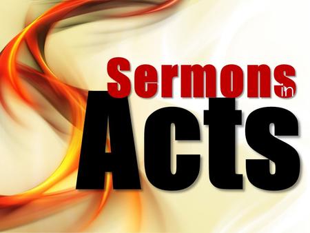 Acts Sermons in. Definition of “Sermon” Definition of “sermon” – Apothegommai – Greek meaning to “speak forth” (not everyday speaking) – Acts 2.4, 14;