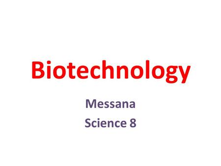 Biotechnology Messana Science 8.