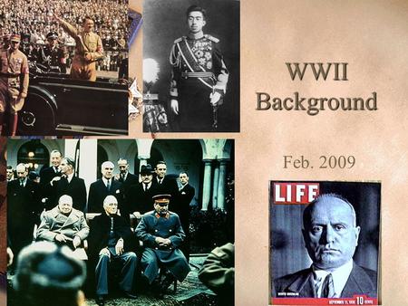 WWII Background Feb. 2009. When did the world experience its most dramatic change in recent history? AFTER WORLD WAR II!
