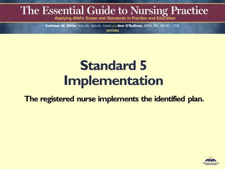 Standard 5 Implementation The registered nurse implements the identified plan.