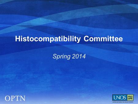 Histocompatibility Committee Spring 2014.  Updates to Calculated Panel Reactive Antibody (CPRA)  More recent cohort used to calculate HLA and ethnic.