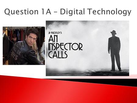 Question 1A – Digital Technology. It’s About The Development Of Your Skills  30 second match-on-action video  Thriller film opening  Lip sync video.