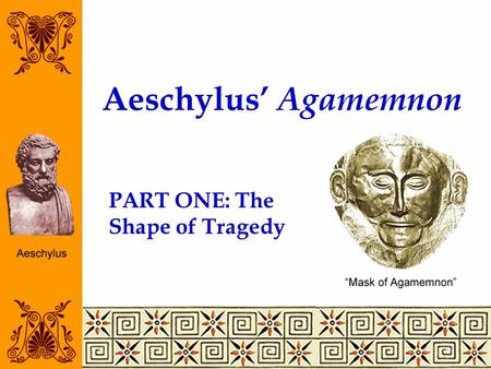 Agamemnon I. Agamemnon I. The watchman's speech (1-39) –A. N.B.  Clytemnestra has “male strength of heart” (11) –B. Something is wrong in the  royal house. - ppt download