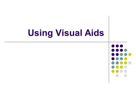 Using Visual Aids. Benefits of Visual Aids Make instruction more meaningful Help learners learn in a different way Provide a deeper level of learning.