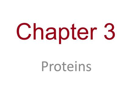 Chapter 3 Proteins.