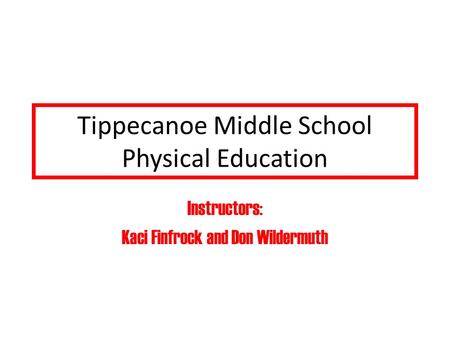 Tippecanoe Middle School Physical Education Instructors: Kaci Finfrock and Don Wildermuth.
