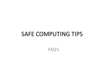 SAFE COMPUTING TIPS FAQ’s. ERGONOMIC PROBLEMS 1.Repetitive Strain Injury & Carpal Tunnel Syndrome 2.Wrists, Arms, Elbows, Neck, Back, Eyes, etc. 3.Muscoloskeletal.