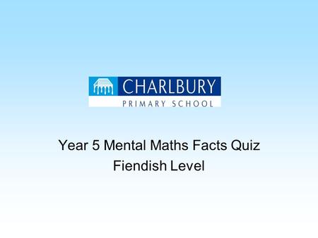 Year 5 Mental Maths Facts Quiz Fiendish Level. How many seconds in an hour? 3600 seconds.