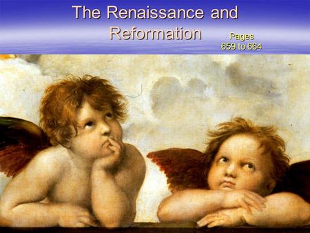 The Renaissance and Reformation Pages 659 to 664.