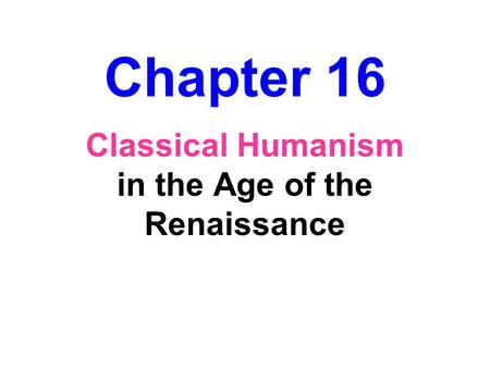 Classical Humanism in the Age of the Renaissance