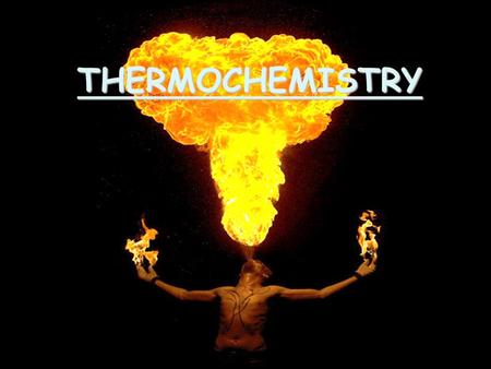 THERMOCHEMISTRY. Definitions #1 Energy: The capacity to do work or produce heat Potential Energy: Energy due to position or composition Kinetic Energy: