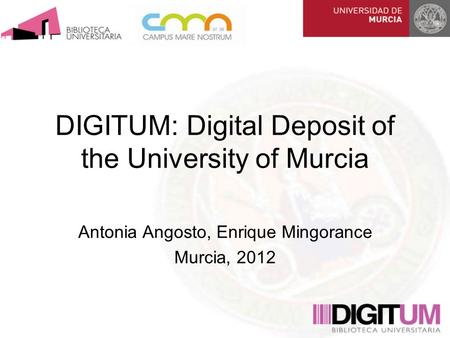 DIGITUM: Digital Deposit of the University of Murcia Antonia Angosto, Enrique Mingorance Murcia, 2012.