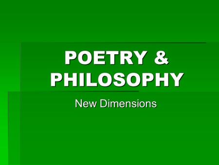 POETRY & PHILOSOPHY New Dimensions. Explicate  To give a detailed explanation of; to take apart and explain  Also referred to as a Close Reading.