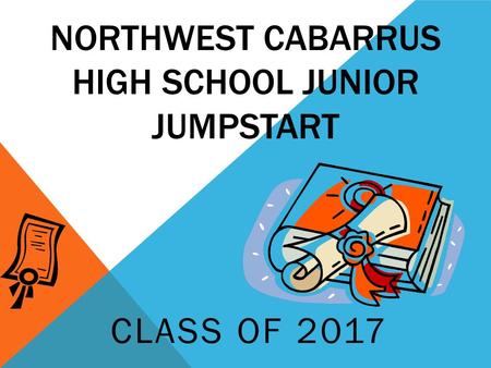 NORTHWEST CABARRUS HIGH SCHOOL JUNIOR JUMPSTART CLASS OF 2017.