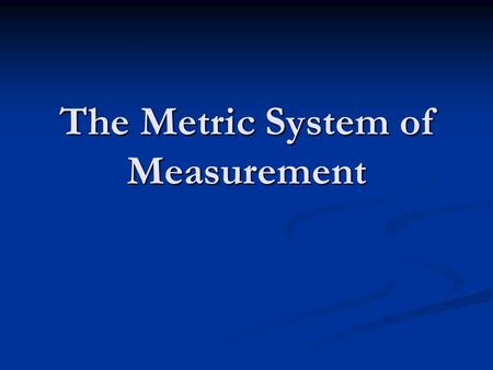 The Metric System of Measurement. Lesson 1 – Metric Length Textbook – pp. 402-403.