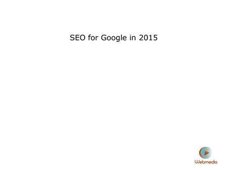 SEO for Google in 2015. Hello I'm Dave Taylor from Webmedia.