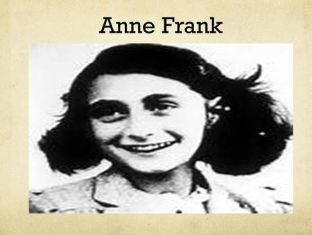 Anne Frank. Diary Wrote about her everyday life hiding from the Nazis. Left the diary behind when she left to the concentration camp. The diary got published.