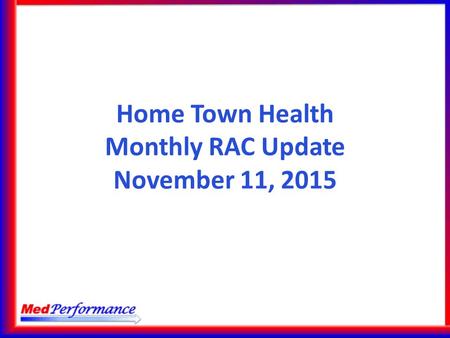 Home Town Health Monthly RAC Update November 11, 2015