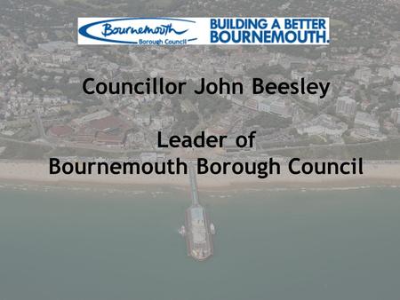 Councillor John Beesley Leader of Bournemouth Borough Council.