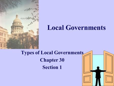 Local Governments Types of Local Governments Chapter 30 Section 1.