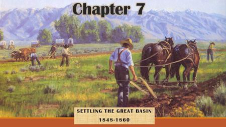 SETTLING THE GREAT BASIN 1848-1860. 1. List -3- Important tasks facing the Mormon pioneers once they reached the Salt Lake Valley? (pg. 120) 2. Which.