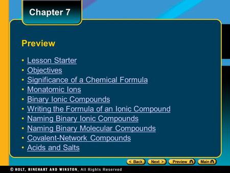 Chapter 7 Preview Lesson Starter Objectives Significance of a Chemical Formula Monatomic Ions Binary Ionic Compounds Writing the Formula of an Ionic Compound.