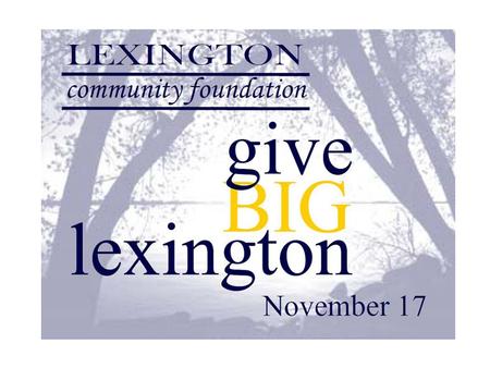 Give BIG Overview A new community-wide giving challenge designed to raise dollars for local nonprofit organizations. Between 7 a.m. and midnight on November.
