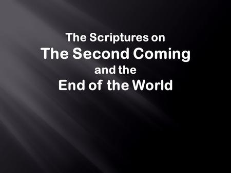 The Scriptures on The Second Coming and the End of the World.